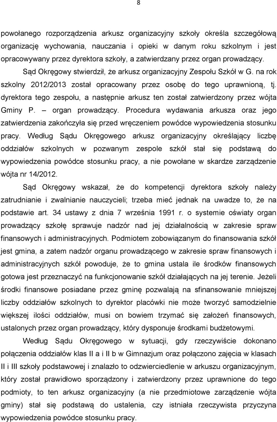 dyrektora tego zespołu, a następnie arkusz ten został zatwierdzony przez wójta Gminy P. organ prowadzący.