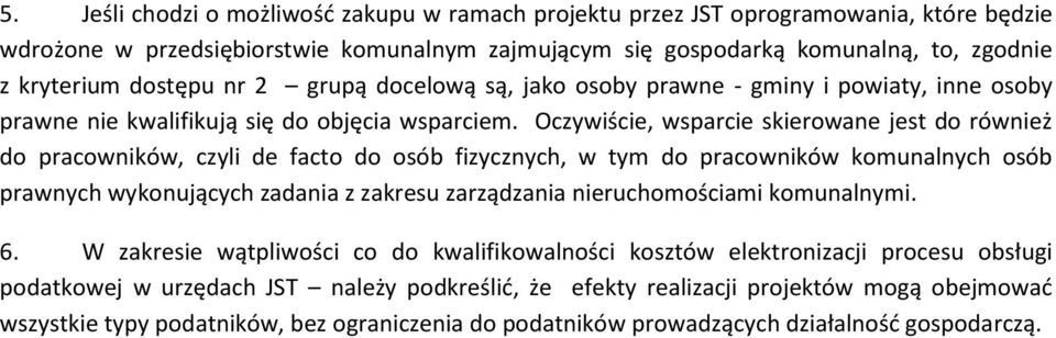 Oczywiście, wsparcie skierowane jest do również do pracowników, czyli de facto do osób fizycznych, w tym do pracowników komunalnych osób prawnych wykonujących zadania z zakresu zarządzania