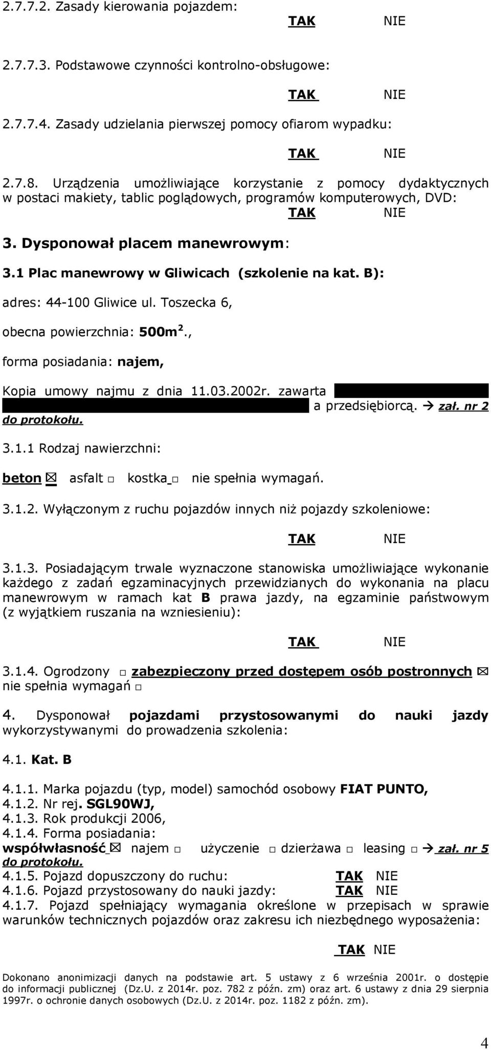 1 Plac manewrowy w Gliwicach (szkolenie na kat. B): adres: 44-100 Gliwice ul. Toszecka 6, obecna powierzchnia: 500m 2., forma posiadania: najem, Kopia umowy najmu z dnia 11.03.2002r.