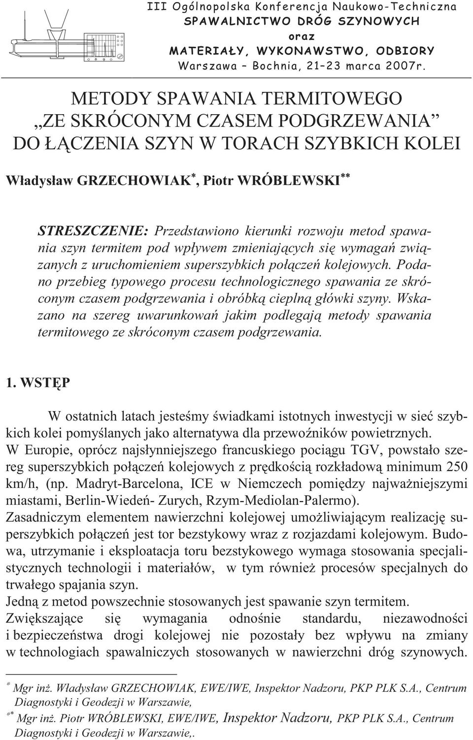 Podano przebieg typowego procesu technologicznego spawania ze skróconym czasem podgrzewania i obróbk ciepln główki szyny.