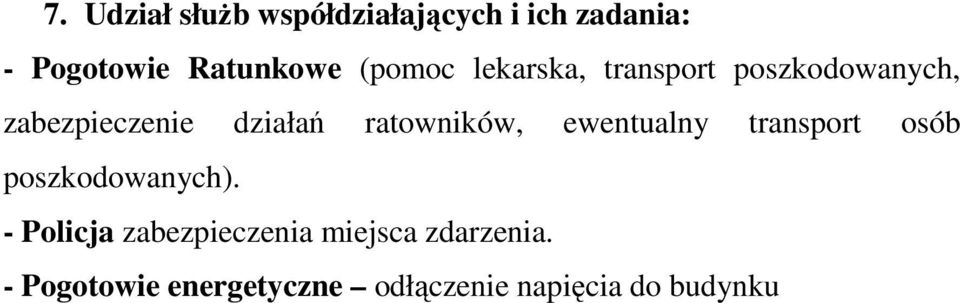 ratowników, ewentualny transport osób poszkodowanych).