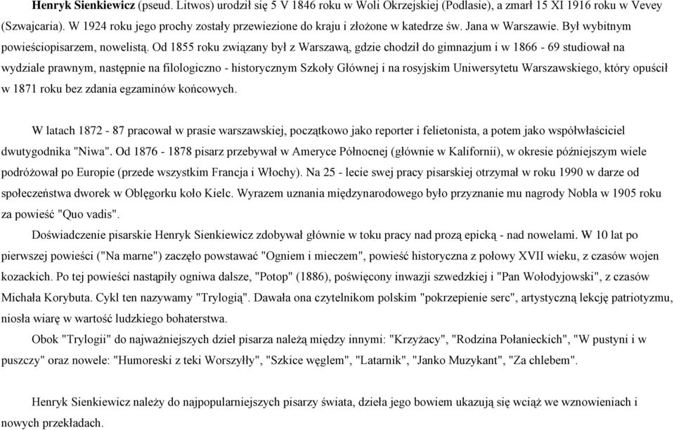 Od 1855 roku związany był z Warszawą, gdzie chodził do gimnazjum i w 1866-69 studiował na wydziale prawnym, następnie na filologiczno - historycznym Szkoły Głównej i na rosyjskim Uniwersytetu