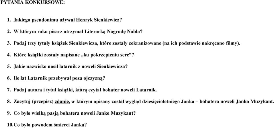 Jakie nazwisko nosił latarnik z noweli Sienkiewicza? 6. Ile lat Latarnik przebywał poza ojczyzną? 7. Podaj autora i tytuł książki, którą czytał bohater noweli Latarnik.