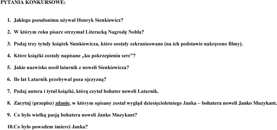 Jakie nazwisko nosił latarnik z noweli Sienkiewicza? 6. Ile lat Latarnik przebywał poza ojczyzną? 7. Podaj autora i tytuł książki, którą czytał bohater noweli Latarnik.