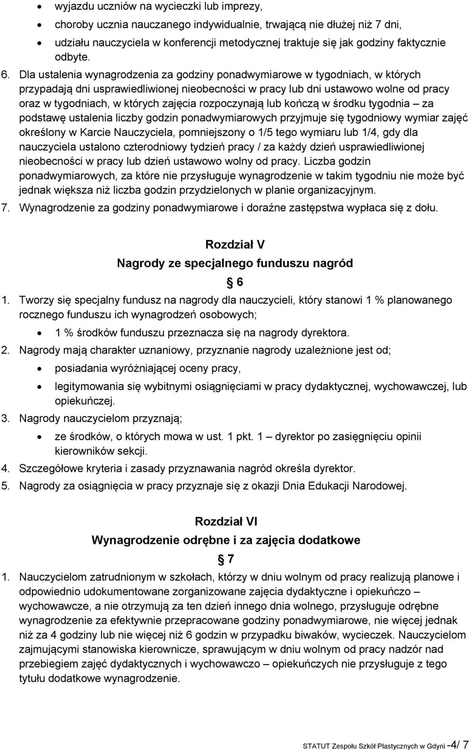 Dla ustalenia wynagrodzenia za godziny ponadwymiarowe w tygodniach, w których przypadają dni usprawiedliwionej nieobecności w pracy lub dni ustawowo wolne od pracy oraz w tygodniach, w których