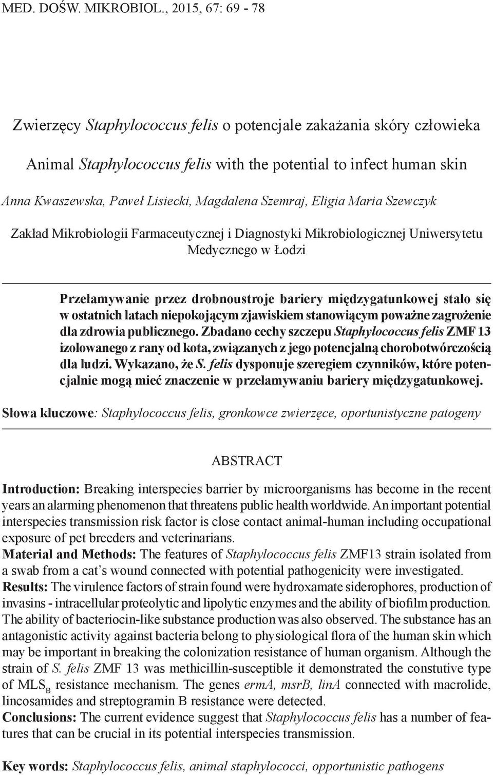 Szemraj, Eligia Maria Szewczyk Zakład Mikrobiologii Farmaceutycznej i Diagnostyki Mikrobiologicznej Uniwersytetu Medycznego w Łodzi Przełamywanie przez drobnoustroje bariery międzygatunkowej stało