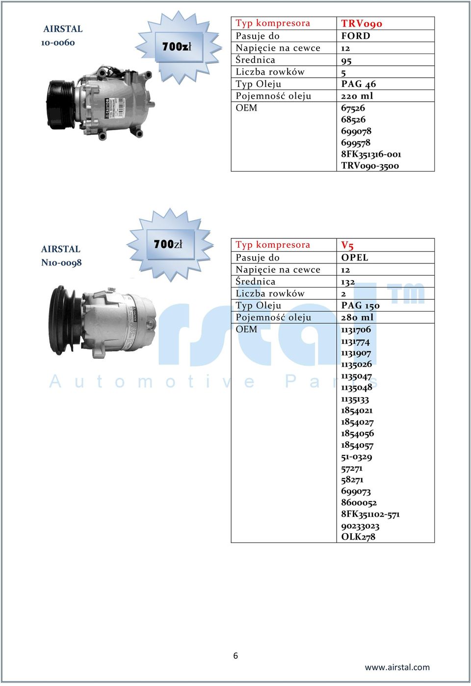 rowków 2 Typ Oleju PAG 150 Pojemność oleju 280 ml OEM 1131706 1131774 1131907 1135026 1135047 1135048