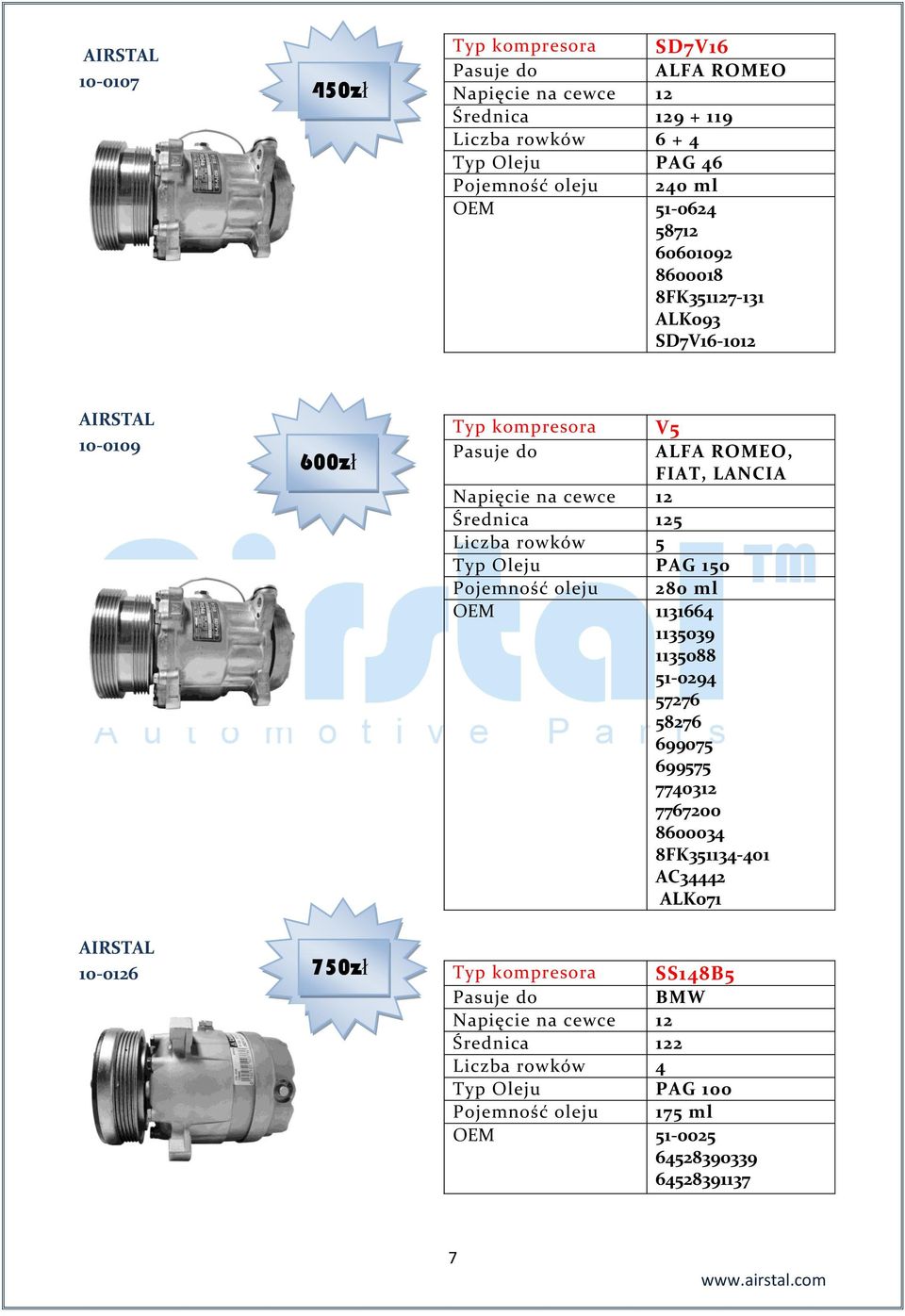 5 Typ Oleju PAG 150 Pojemność oleju 280 ml OEM 1131664 1135039 1135088 51-0294 57276 58276 699075 699575 7740312 7767200 8600034