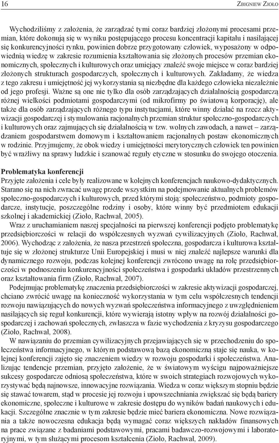 kulturowych oraz umiejący znaleźć swoje miejsce w coraz bardziej złożonych strukturach gospodarczych, społecznych i kulturowych.