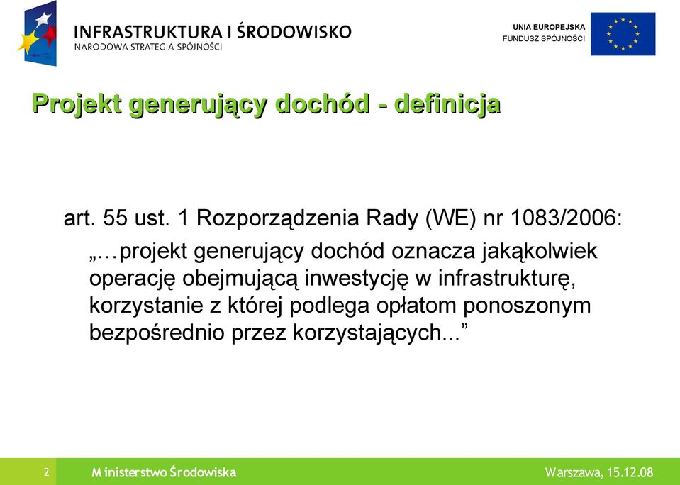 jakąkolwiek operację obejmującą inwestycję w infrastrukturę, korzystanie z