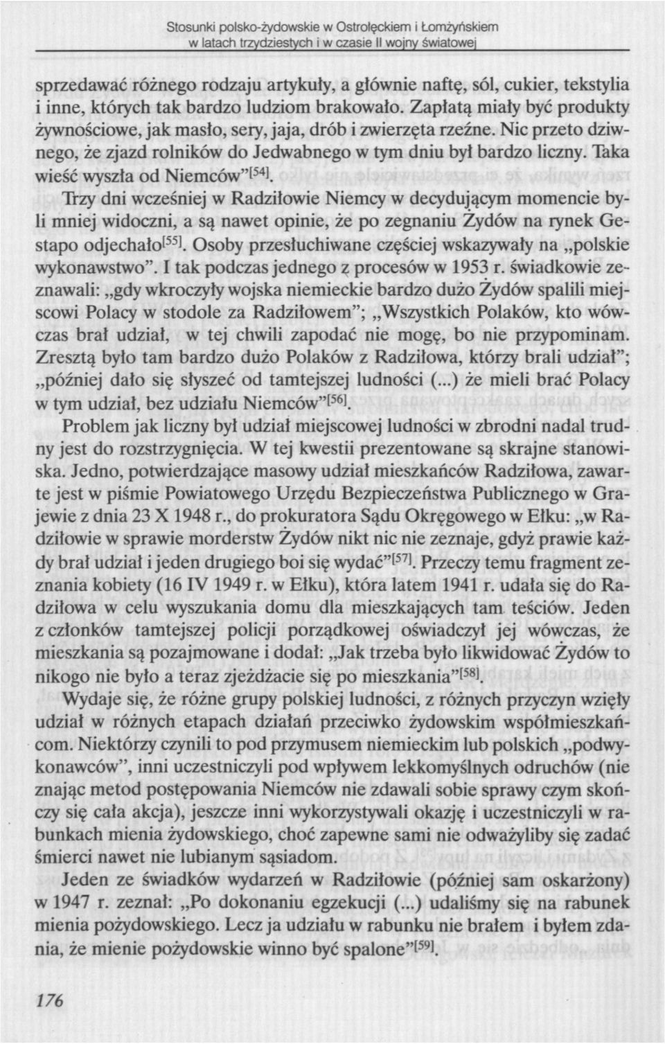 Nic przeto dziwnego, że zjazd rolników do Jedwabnego w tym dniu był bardzo liczny. Taka wieść wyszła od Niemców"! 54!