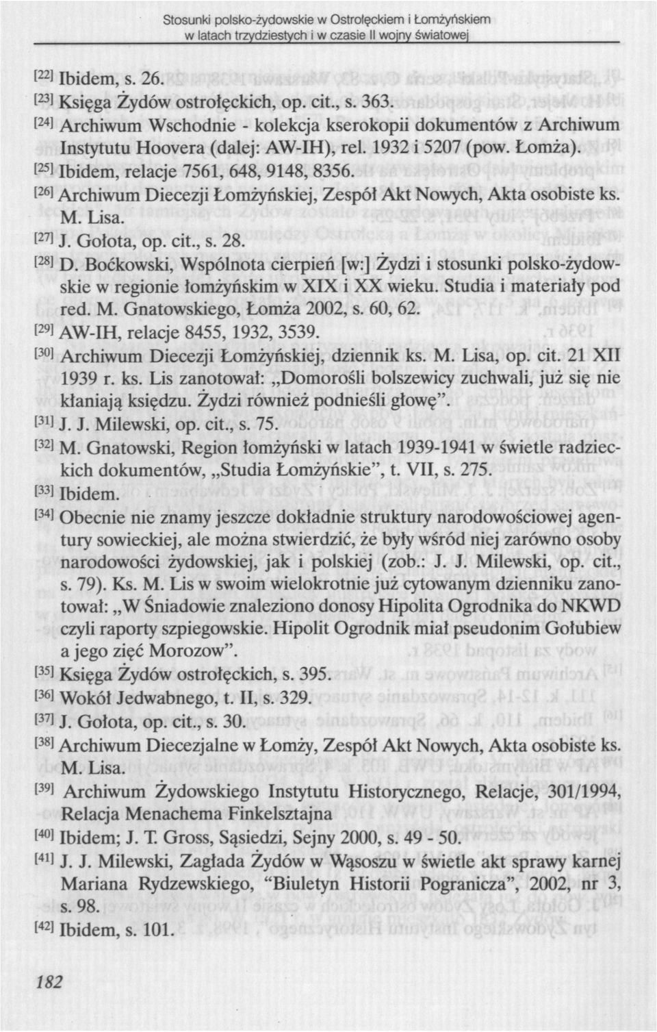 Archiwum Diecezji Łomżyńskiej, Zespół Akt Nowych, Akta osobiste ks. M. Lisa. 1 27 1 J. Gołota, op. cit., s. 28. I 28! D. Boćkowski, Wspólnota cierpień [w:] Żydzi i stosunki polsko-żydowskie w regionie łomżyńskim w XIX i XX wieku.