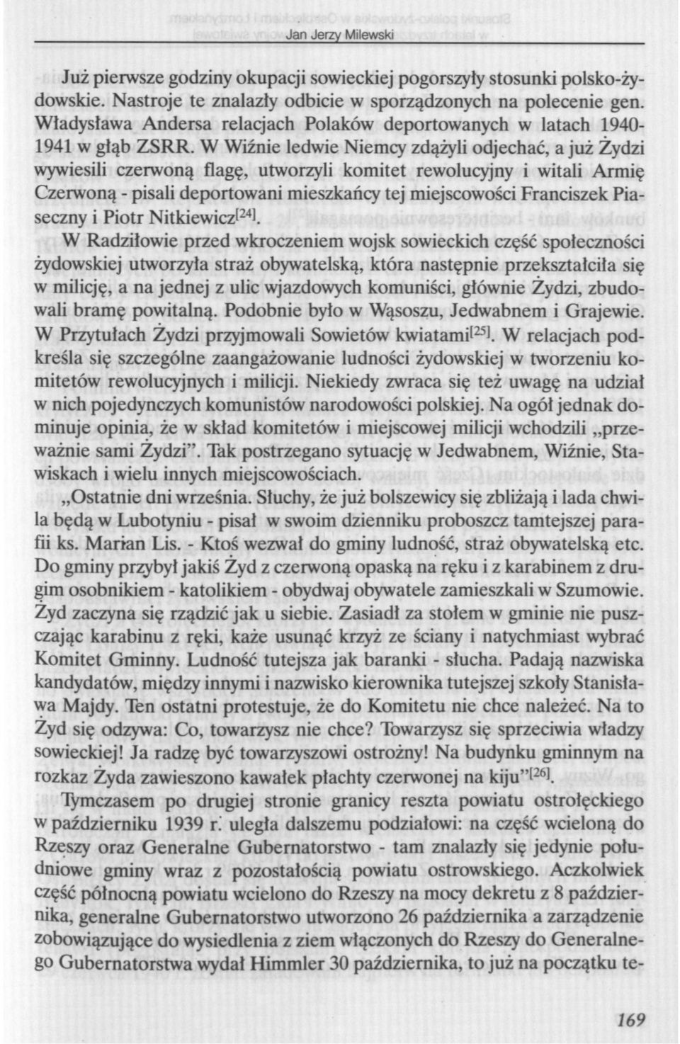 W Wiźnie ledwie Niemcy zdążyli odjechać, a już Żydzi wywiesili czerwoną flagę, utworzyli komitet rewolucyjny i witali Armię Czerwoną - pisali deportowani mieszkańcy tej miejscowości Franciszek