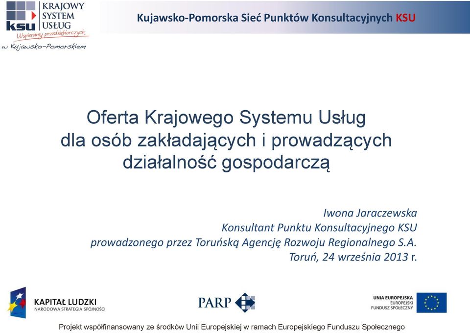 przez Toruńską Agencję Rozwoju Regionalnego S.A. Toruń, 24 września 2013 r.