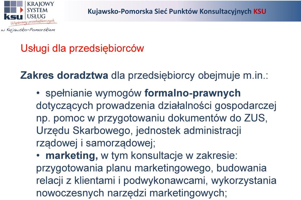 pomoc w przygotowaniu dokumentów do ZUS, Urzędu Skarbowego, jednostek administracji rządowej i samorządowej;