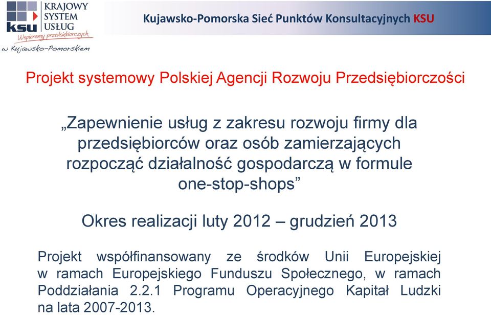 realizacji luty 2012 grudzień 2013 Projekt współfinansowany ze środków Unii Europejskiej w ramach