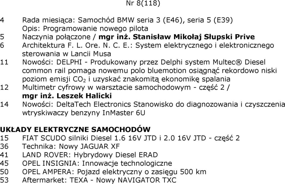 niski poziom emisji CO 2 i uzyskać znakomitą ekonomikę spalania 12 Multimetr cyfrowy w warsztacie samochodowym - część 2 / mgr inŝ.