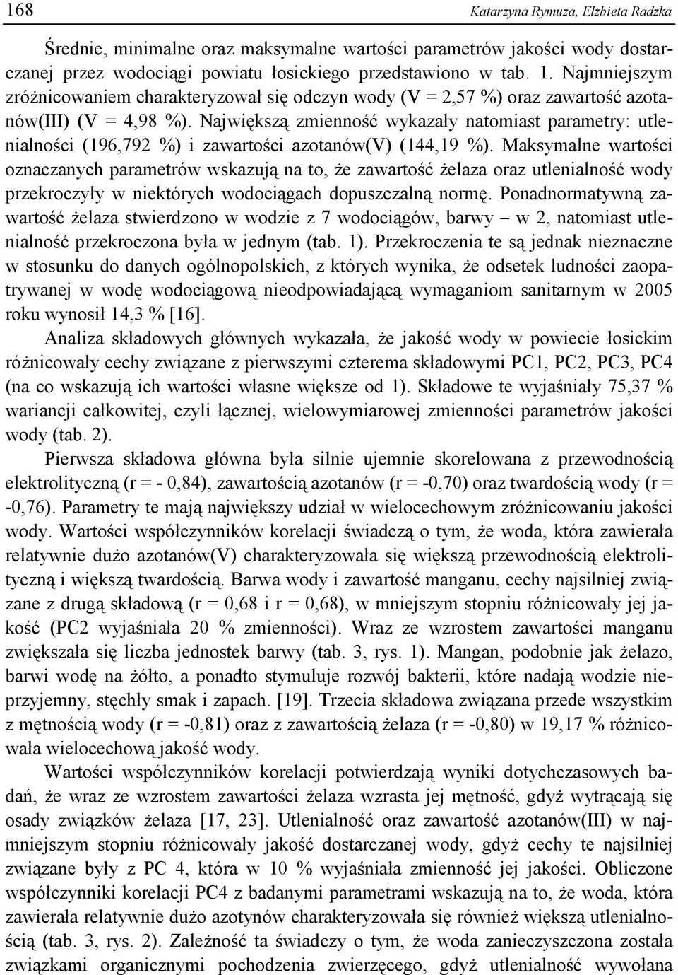 Największą zmienność wykazały natomiast parametry: utlenialności (196,792 %) i zawartości azotanów(v) (144,19 %).