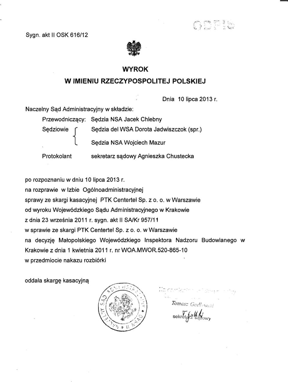 na rozprawie w Izbie Ogólnoadministracyjnej sprawy ze skargi kasacyjnej PTK Centertel Sp. z o. o. w Warszawie od wyroku Wojewódzkiego Sądu Administracyjnego w Krakowie z dnia 23 września 2011 r. sygn.