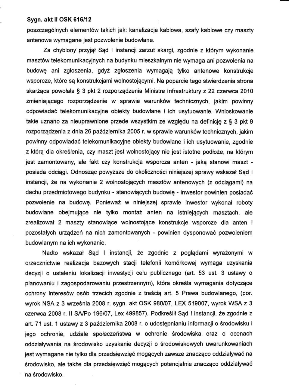 wymagają tylko antenowe konstrukcje wsporcze, które są konstrukcjami wolnostojącymi.