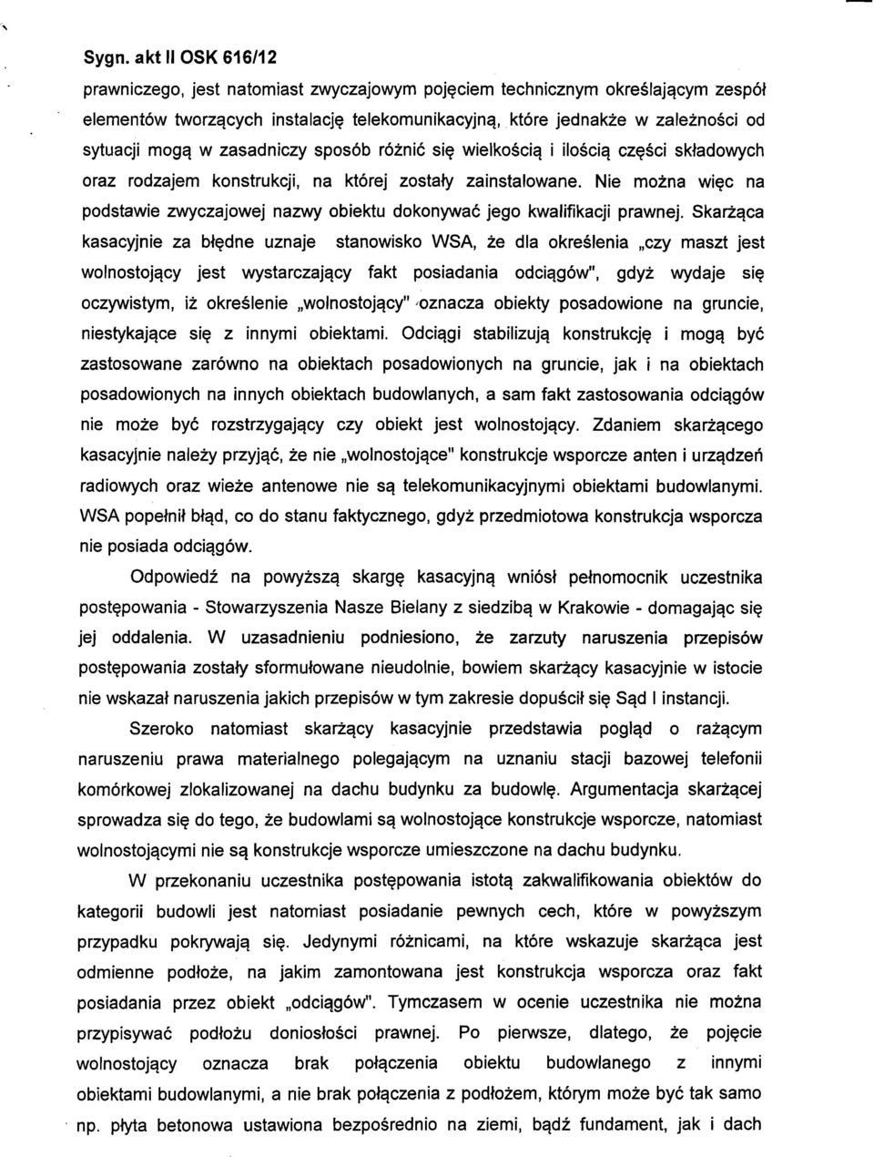 zasadniczy sposób różnić się wielkością i ilością części składowych oraz rodzajem konstrukcji, na której zostały zainstalowane.
