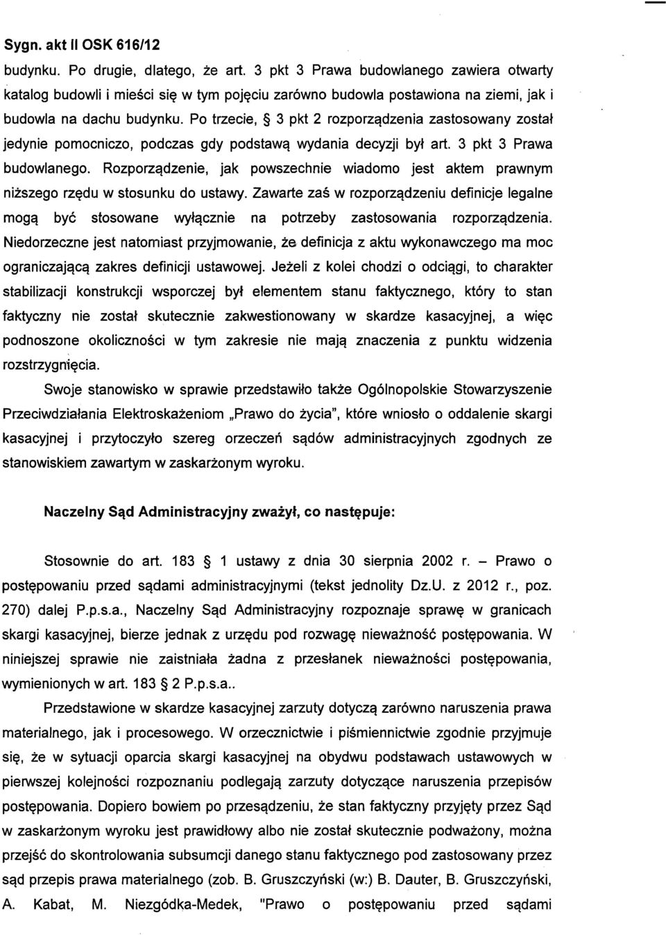 Rozporządzenie, jak powszechnie wiadomo jest aktem prawnym niższego rzędu w stosunku do ustawy.