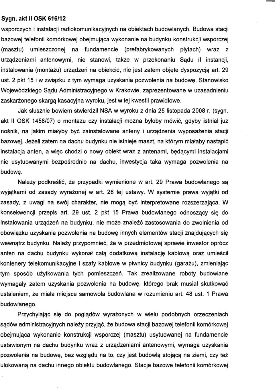 stanowi, także w przekonaniu Sądu II instancji, instalowania (montażu) urządzeń na obiekcie, nie jest zatem objęte dyspozycją art. 29 ust.