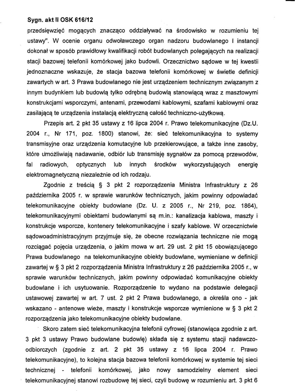 budowli. Orzecznictwo sądowe w tej kwestii jednoznaczne wskazuje, że stacja bazowa telefonii komórkowej w świetle definicji zawartych wart.
