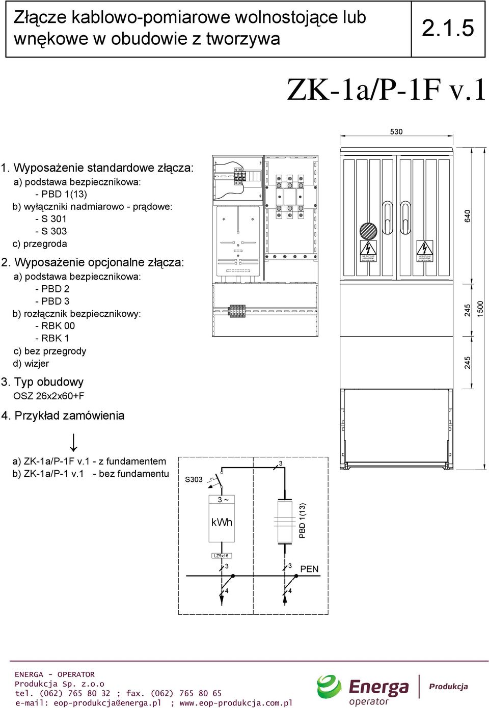 RBK 1 c) bez przegrody d) wizjer 100. Typ obudowy OSZ 26x2x60+F a) ZK-1a/P-1F v.