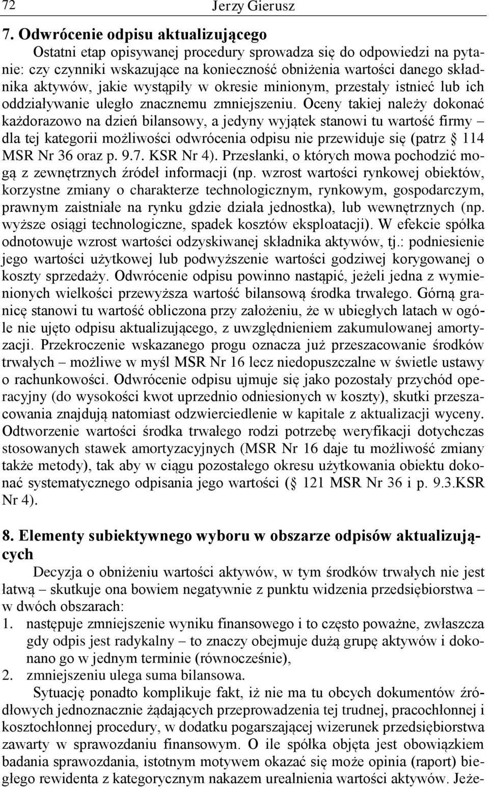 wystąpiły w okresie minionym, przestały istnieć lub ich oddziaływanie uległo znacznemu zmniejszeniu.