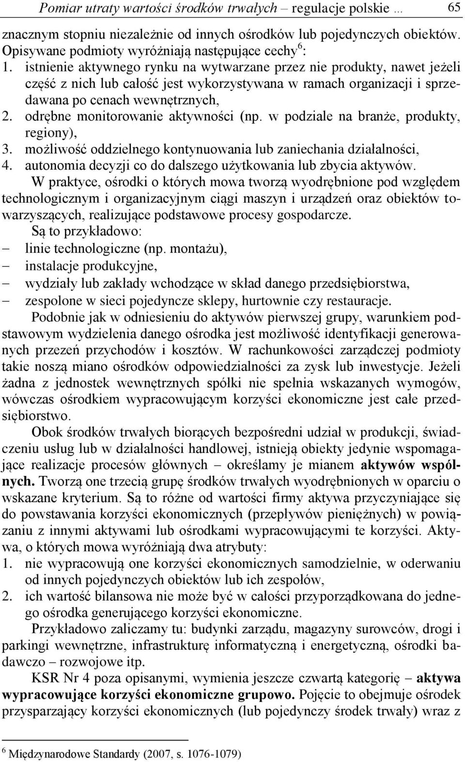 odrębne monitorowanie aktywności (np. w podziale na branże, produkty, regiony), 3. możliwość oddzielnego kontynuowania lub zaniechania działalności, 4.