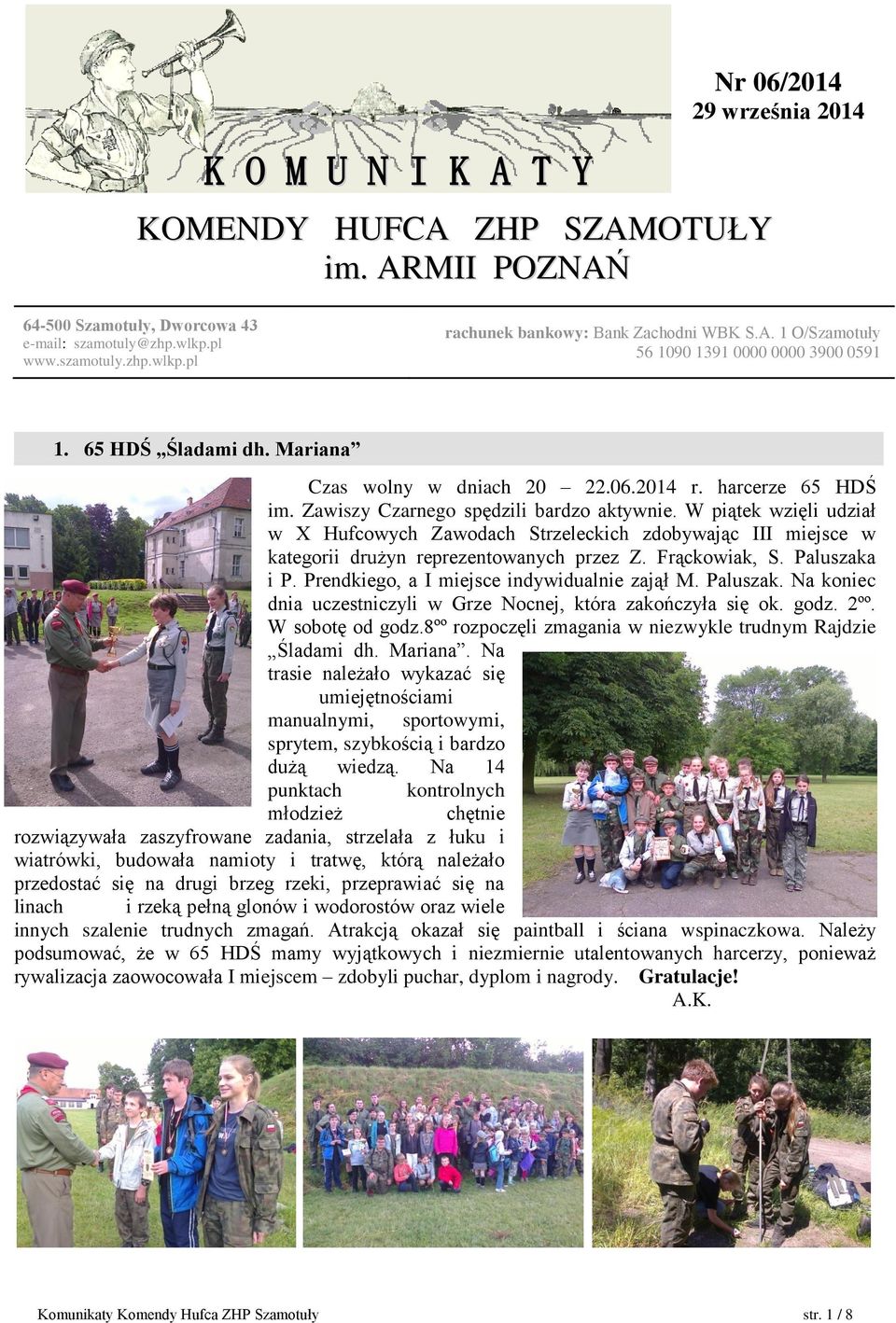 W piątek wzięli udział w X Hufcowych Zawodach Strzeleckich zdobywając III miejsce w kategorii drużyn reprezentowanych przez Z. Frąckowiak, S. Paluszaka i P.