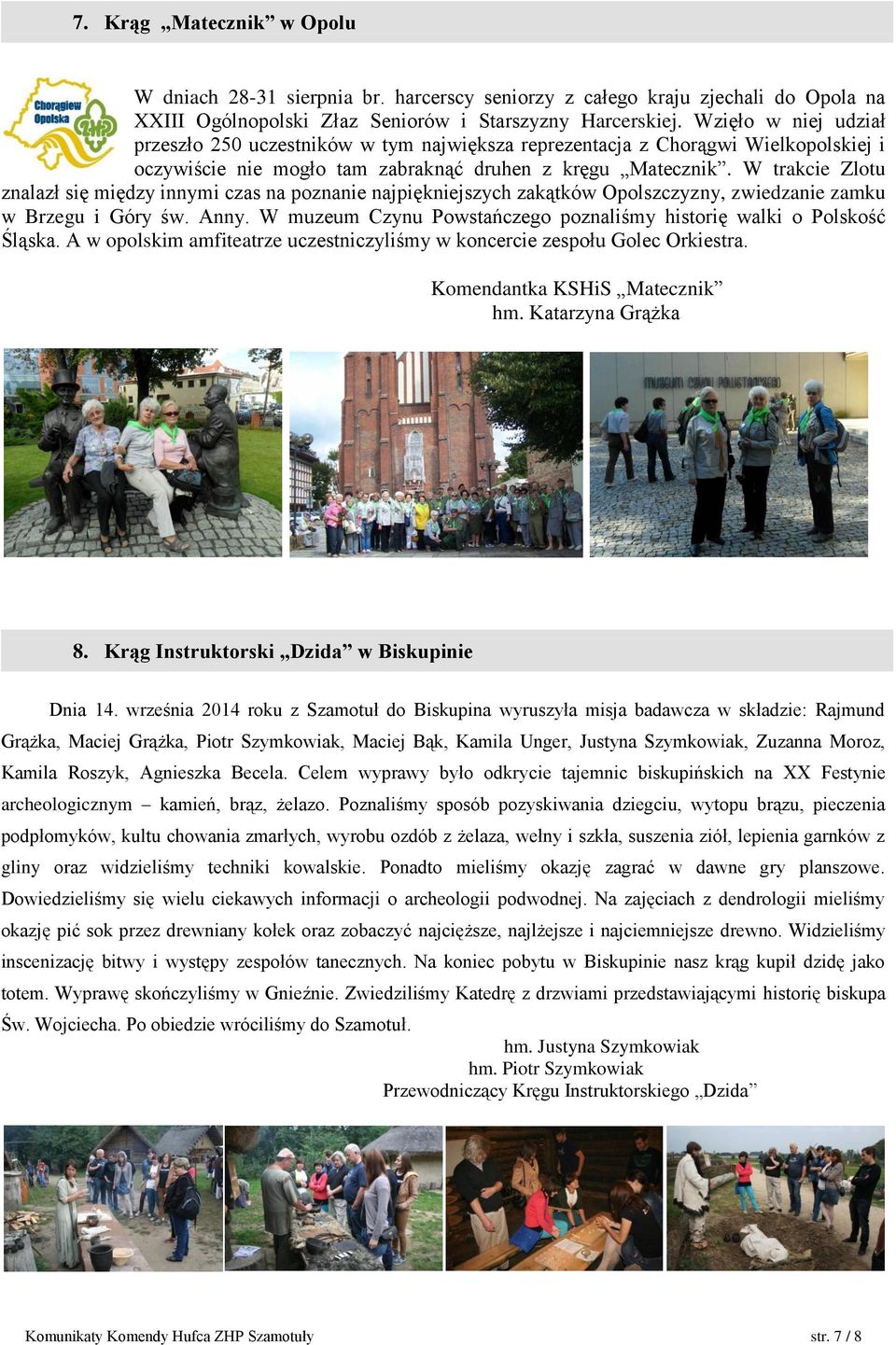 W trakcie Zlotu znalazł się między innymi czas na poznanie najpiękniejszych zakątków Opolszczyzny, zwiedzanie zamku w Brzegu i Góry św. Anny.