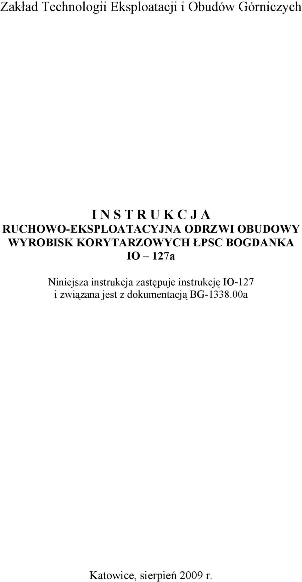 ŁPSC BOGDANKA IO 127a Niniejsza instrukcja zastępuje instrukcję