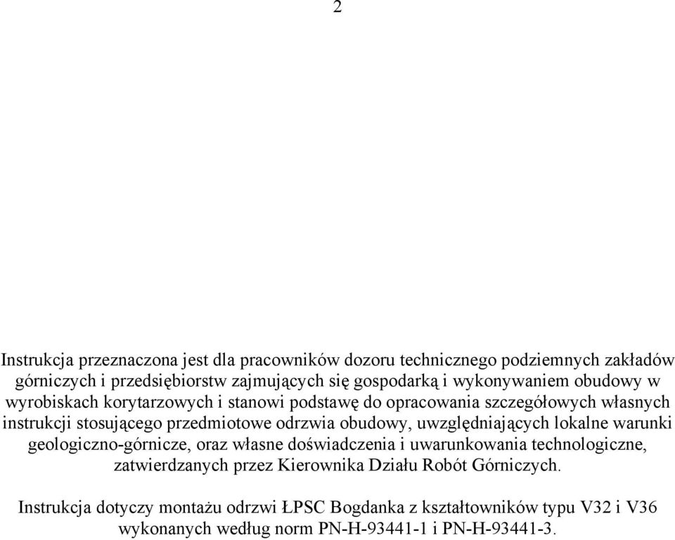 obudowy, uwzględniających lokalne warunki geologiczno-górnicze, oraz własne doświadczenia i uwarunkowania technologiczne, zatwierdzanych przez