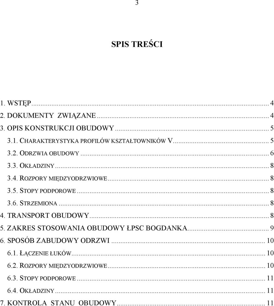 .. 8 4. TRANSPORT OBUDOWY... 8 5. ZAKRES STOSOWANIA OBUDOWY ŁPSC BOGDANKA... 9 6. SPOSÓB ZABUDOWY ODRZWI... 10 6.1. ŁĄCZENIE ŁUKÓW.