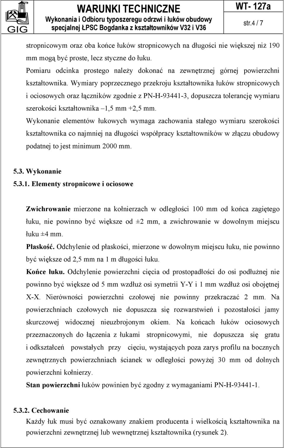 Pomiaru odcinka prostego należy dokonać na zewnętrznej górnej powierzchni kształtownika.