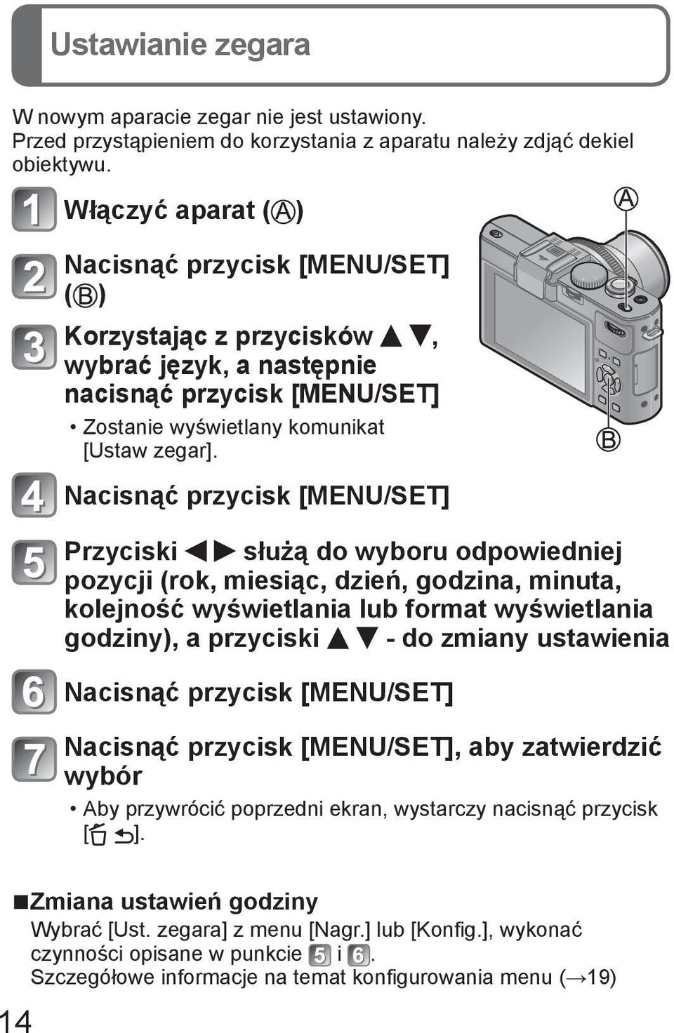 Nacisnąć przycisk [MENU/SET] Przyciski służą do wyboru odpowiedniej pozycji (rok, miesiąc, dzień, godzina, minuta, kolejność wyświetlania lub format wyświetlania godziny), a przyciski - do zmiany