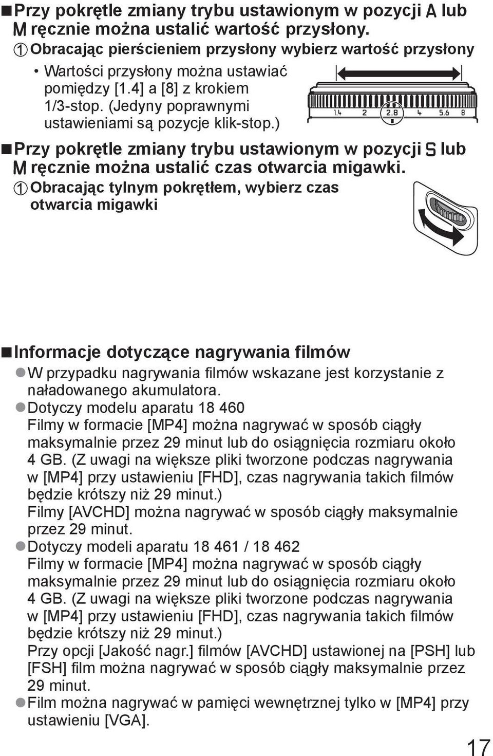 Obracając tylnym pokrętłem, wybierz czas otwarcia migawki lub Informacje dotyczące nagrywania filmów W przypadku nagrywania filmów wskazane jest korzystanie z naładowanego akumulatora.