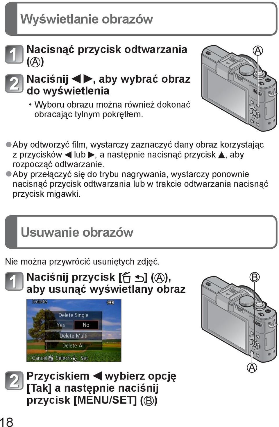 Aby przełączyć się do trybu nagrywania, wystarczy ponownie nacisnąć przycisk odtwarzania lub w trakcie odtwarzania nacisnąć przycisk migawki.