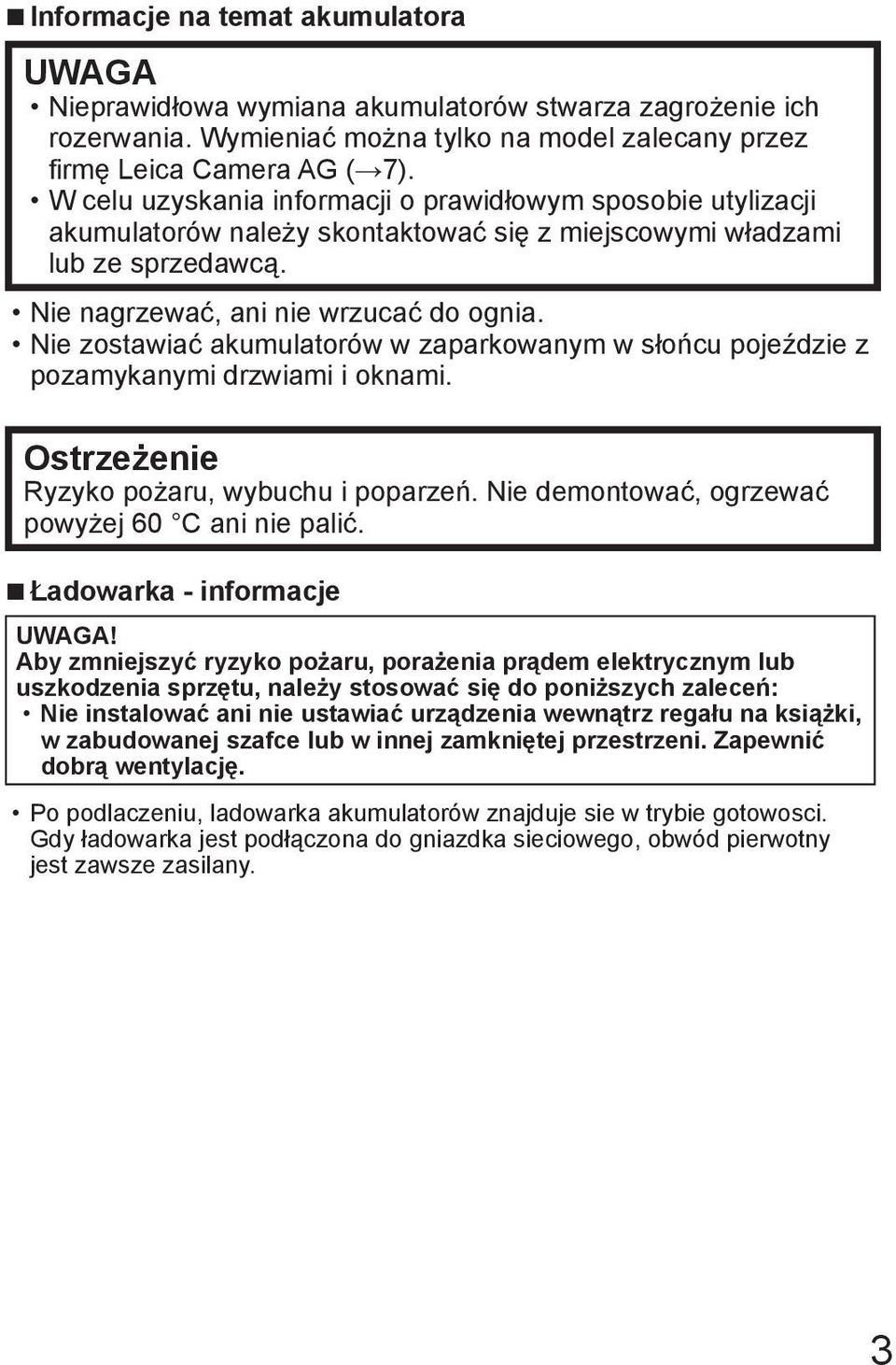 Nie zostawiać akumulatorów w zaparkowanym w słońcu pojeździe z pozamykanymi drzwiami i oknami. Ostrzeżenie Ryzyko pożaru, wybuchu i poparzeń. Nie demontować, ogrzewać powyżej 60 C ani nie palić.