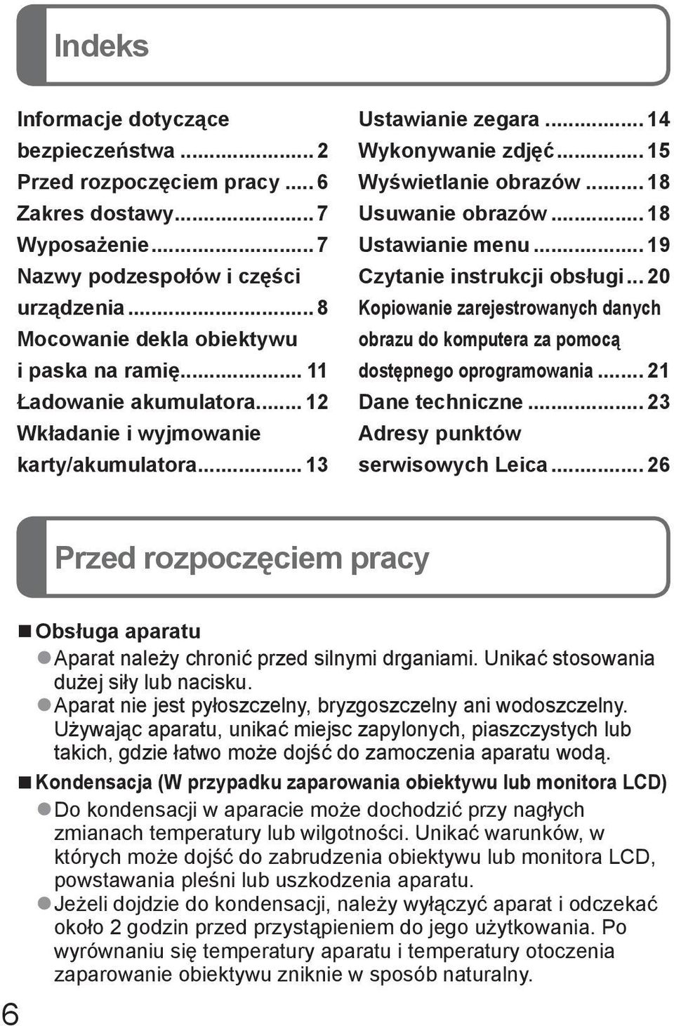 .. 19 Czytanie instrukcji obsługi... 20 Kopiowanie zarejestrowanych danych obrazu do komputera za pomocą dostępnego oprogramowania... 21 Dane techniczne... 23 Adresy punktów serwisowych Leica.