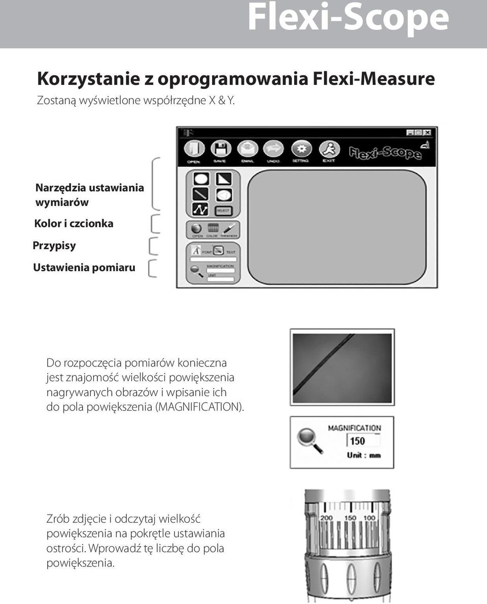 jest znajomość wielkości powiększenia nagrywanych obrazów i wpisanie ich do pola powiększenia