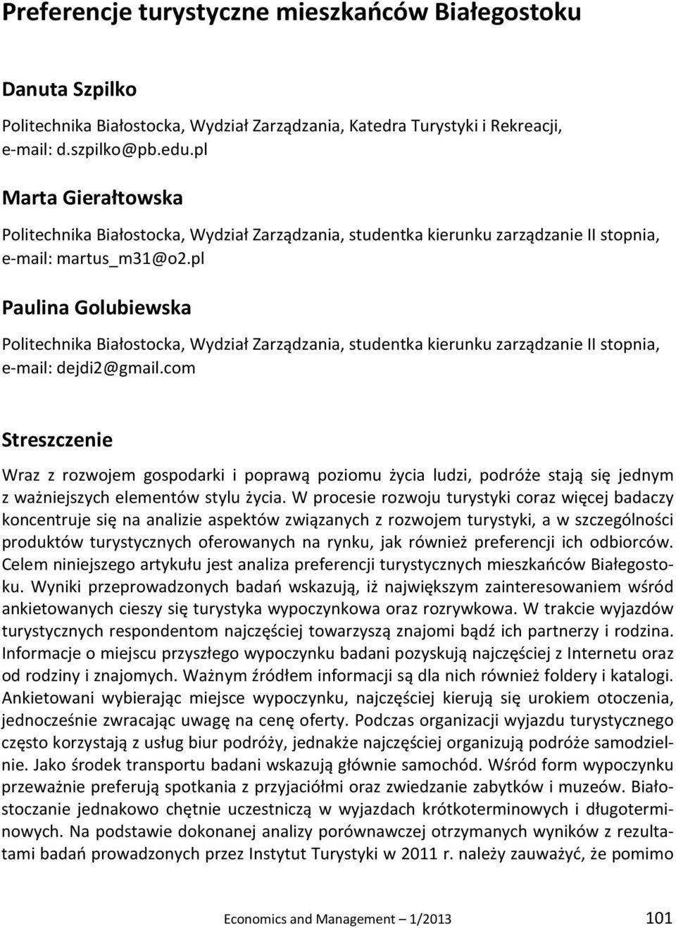 pl Paulina Golubiewska Politechnika Białostocka, Wydział Zarządzania, studentka kierunku zarządzanie II stopnia, e-mail: dejdi2@gmail.