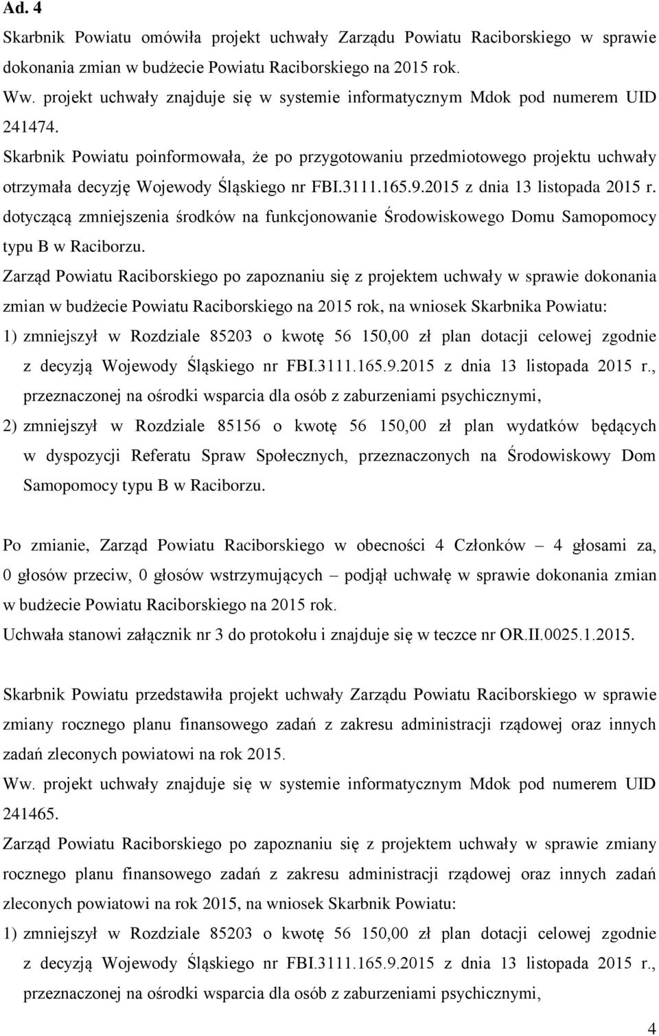 dotyczącą zmniejszenia środków na funkcjonowanie Środowiskowego Domu Samopomocy typu B w Raciborzu.