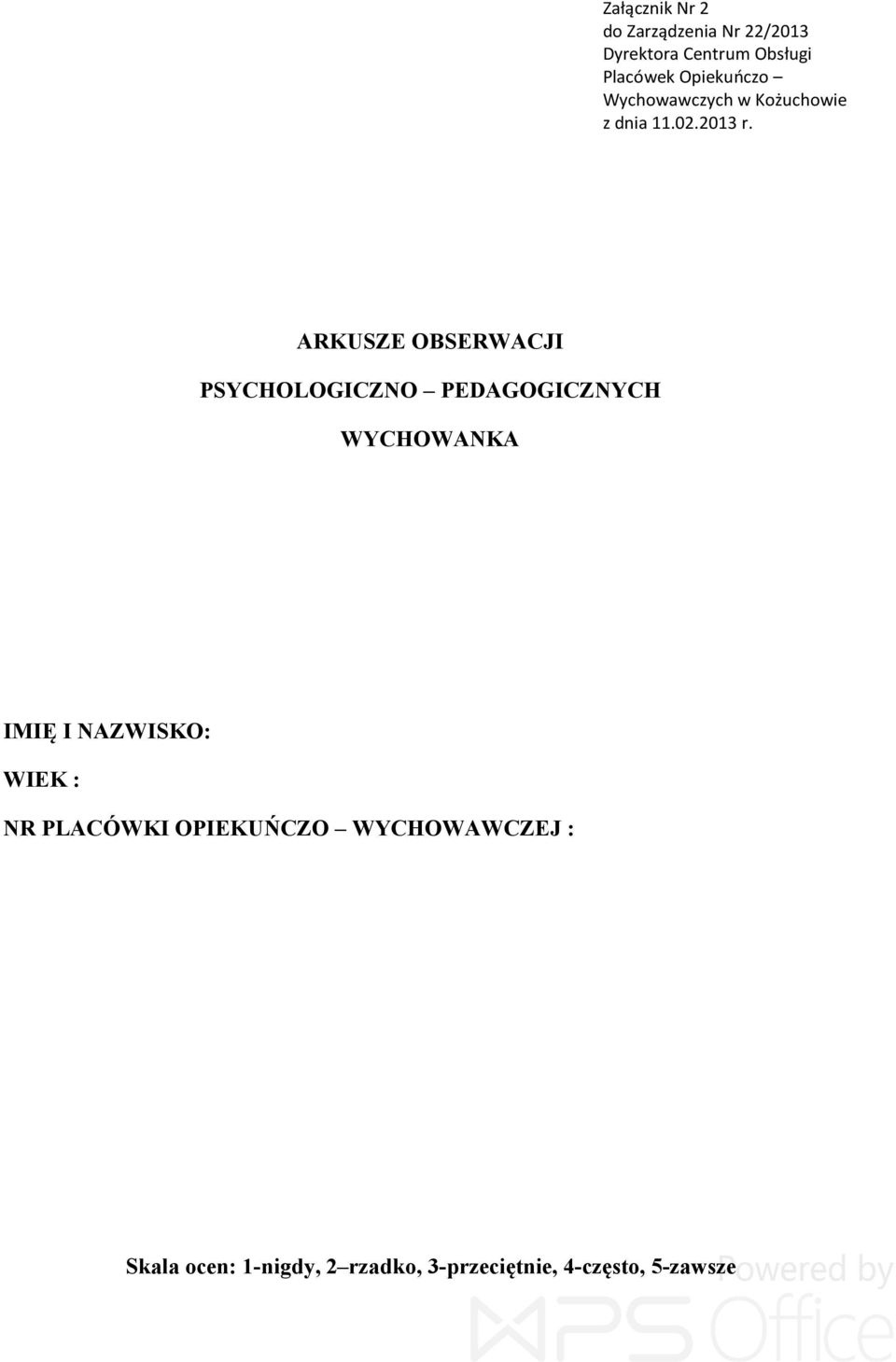 ARKUSZE OBSERWACJI PSYCHOLOGICZNO PEDAGOGICZNYCH WYCHOWANKA IMIĘ I NAZWISKO: