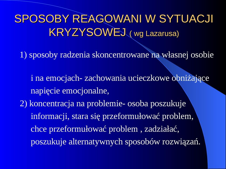 napięcie emocjonalne, 2) koncentracja na problemie- osoba poszukuje informacji, stara