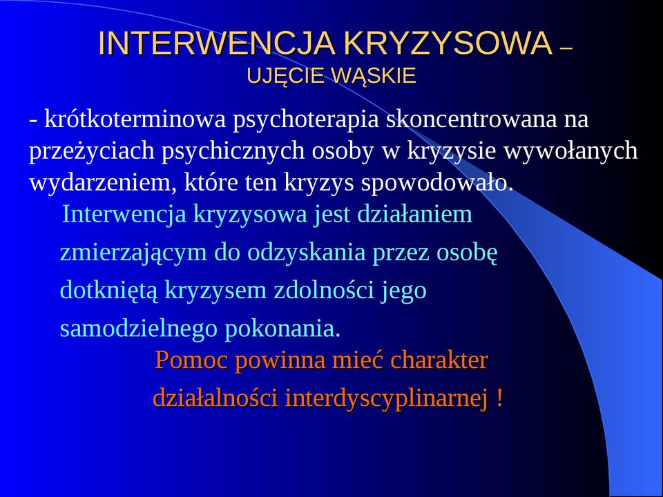 Interwencja kryzysowa jest działaniem zmierzającym do odzyskania przez osobę dotkniętą