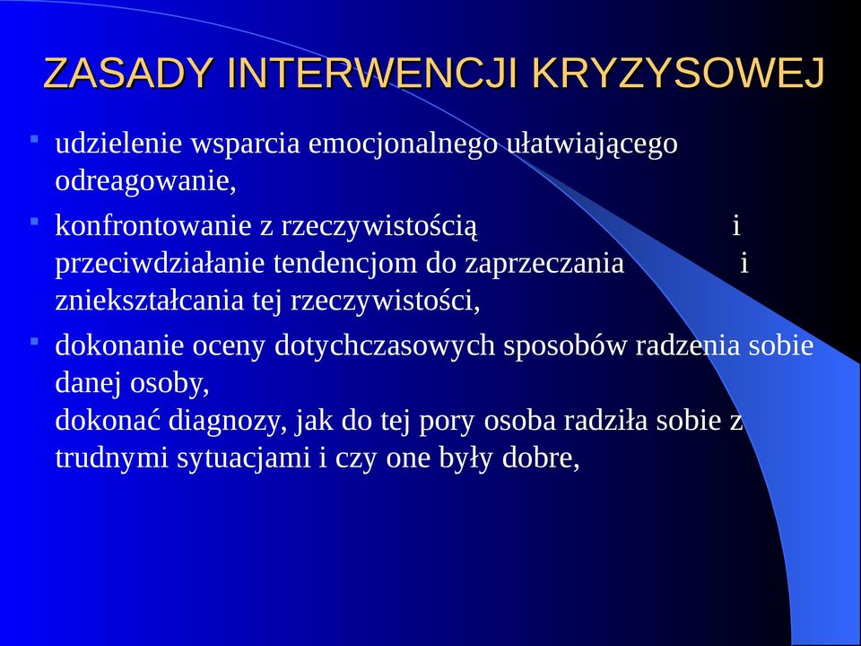 tej rzeczywistości, dokonanie oceny dotychczasowych sposobów radzenia sobie danej osoby,