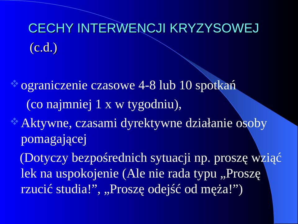 Aktywne, czasami dyrektywne działanie osoby pomagającej (Dotyczy